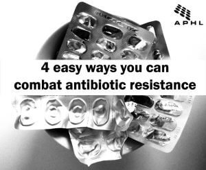 Get Smart: 4 easy ways you can combat antibiotic resistance | www.APHLblog.org