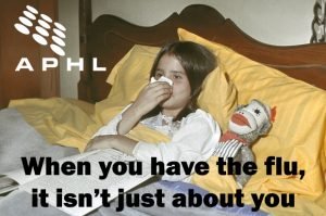 When you have the flu, it isn’t just about you | www.APHLblog.org When you have the flu, it isn’t just about you | www.APHLblog.org